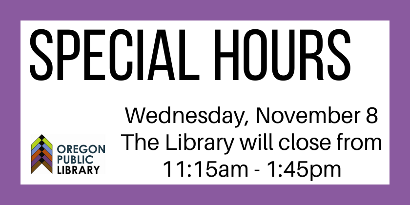 Special Hours The library will close 11:15-1:45 on Wednesday, November 8